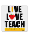 Live Love Teach 4x4&#x22; Square Sticker 4 Pieces-Stickers-TooLoud-White-Davson Sales