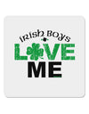 Irish Boys Love Me 4x4&#x22; Square Sticker-Stickers-TooLoud-1-Davson Sales