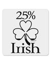 25 Percent Irish - St Patricks Day 4x4&#x22; Square Sticker 4 Pieces
