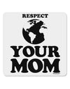 Respect Your Mom - Mother Earth Design 4x4&#x22; Square Sticker 4 Pieces-Stickers-TooLoud-White-Davson Sales