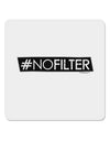 Hashtag No Filter 4x4&#x22; Square Sticker-Stickers-TooLoud-1-Davson Sales