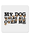 My Dog Walks All Over Me 4x4&#x22; Square Sticker 4 Pieces-Stickers-TooLoud-White-Davson Sales