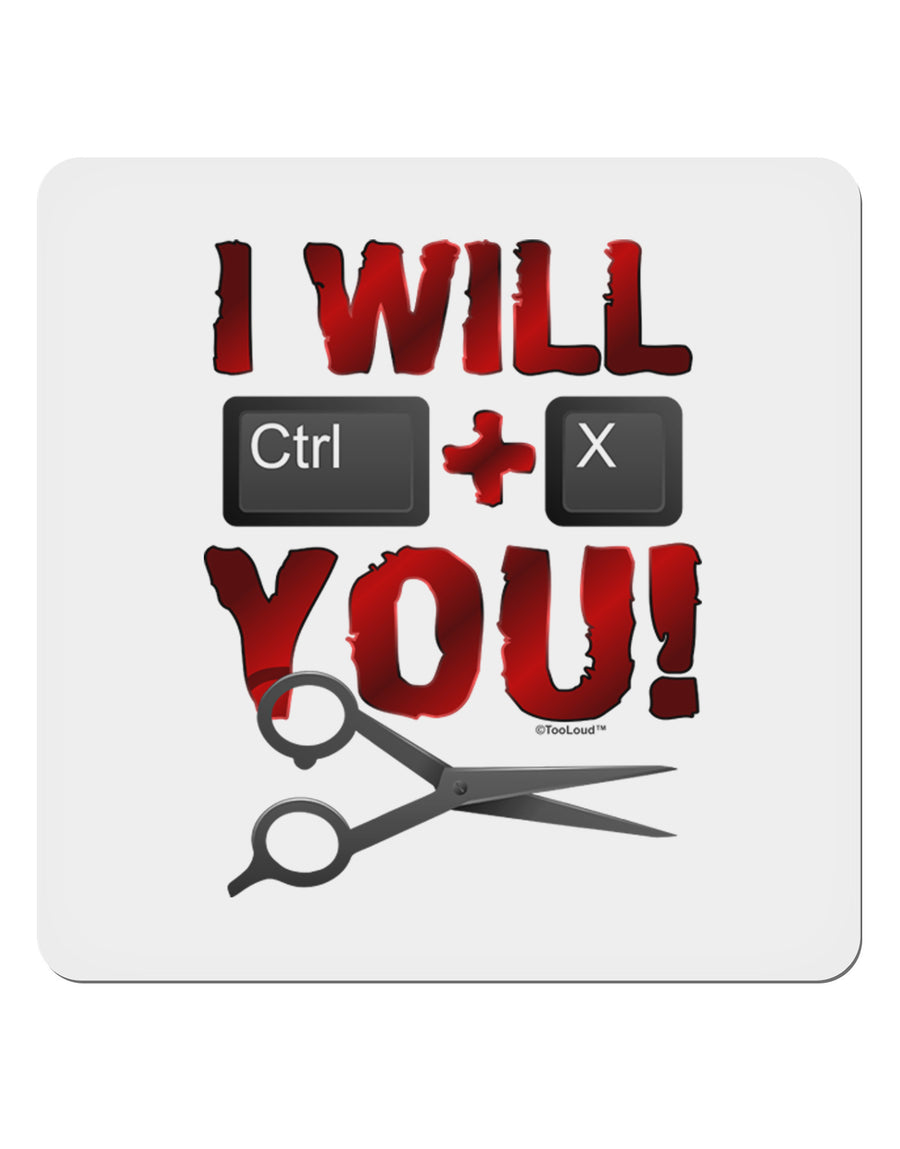 I Will Ctrl X You 4x4&#x22; Square Sticker-Stickers-TooLoud-1-Davson Sales