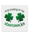 Stop Staring At My Shamrocks 4x4&#x22; Square Sticker-Stickers-TooLoud-1-Davson Sales