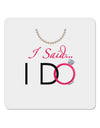 I Said I Do - Bride 4x4&#x22; Square Sticker-Stickers-TooLoud-1-Davson Sales