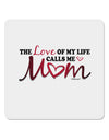 Love Of My Life - Mom 4x4&#x22; Square Sticker-Stickers-TooLoud-1-Davson Sales