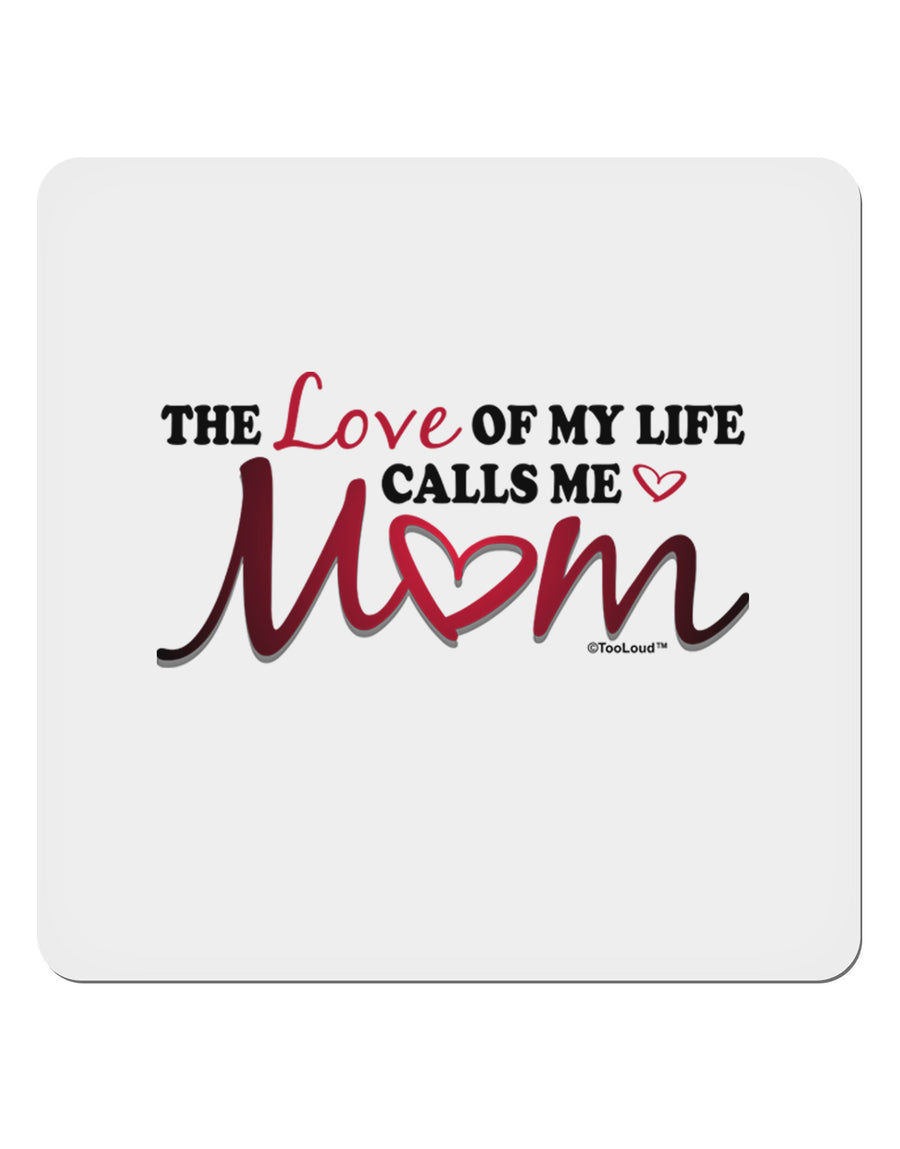 Love Of My Life - Mom 4x4&#x22; Square Sticker-Stickers-TooLoud-1-Davson Sales