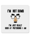 TooLoud I'm not Dumb I'm Just really good at pretending I am 4x4 Inch Square Stickers - 4 Pieces-Stickers-TooLoud-Davson Sales