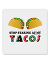 Stop Staring At My Tacos 4x4&#x22; Square Sticker-Stickers-TooLoud-1-Davson Sales