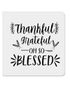 Thankful grateful oh so blessed 4x4 Inch Square Stickers - 4 Pieces-Stickers-TooLoud-Davson Sales