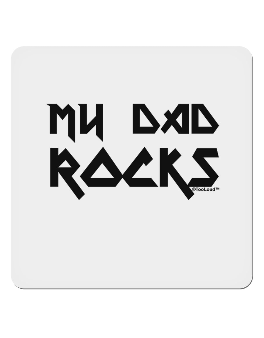 My Dad Rocks 4x4&#x22; Square Sticker 4 Pieces-Stickers-TooLoud-White-Davson Sales