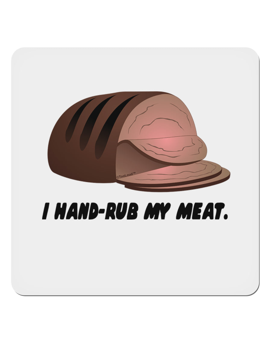 I Hand-Rub My Meat - Roast Beef 4x4&#x22; Square Sticker 4 Pieces-Stickers-TooLoud-White-Davson Sales