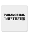 Paranormal Investigator 4x4&#x22; Square Sticker-Stickers-TooLoud-1-Davson Sales