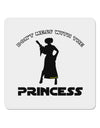 Don't Mess With The Princess 4x4&#x22; Square Sticker-Stickers-TooLoud-1-Davson Sales