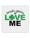 Irish Girls Love Me 4x4&#x22; Square Sticker-Stickers-TooLoud-1-Davson Sales