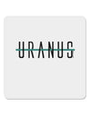 Planet Uranus Text Only 4x4&#x22; Square Sticker-Stickers-TooLoud-1-Davson Sales