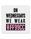 On Wednesdays We Wear FF99CC 4x4&#x22; Square Sticker-Stickers-TooLoud-1-Davson Sales