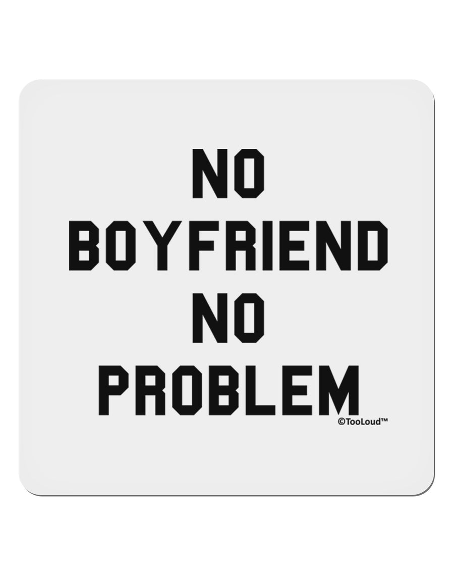 No Boyfriend No Problem 4x4&#x22; Square Sticker 4 Pieces-Stickers-TooLoud-White-Davson Sales