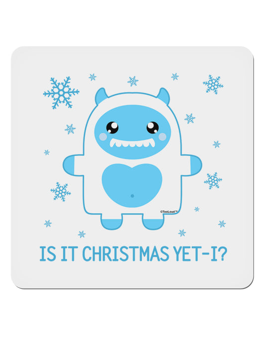 Is It Christmas Yet - Yeti Abominable Snowman 4x4&#x22; Square Sticker 4 Pieces-Stickers-TooLoud-White-Davson Sales