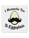 I Mustache You To Eggsplain 4x4&#x22; Square Sticker 4 Pieces-Stickers-TooLoud-White-Davson Sales