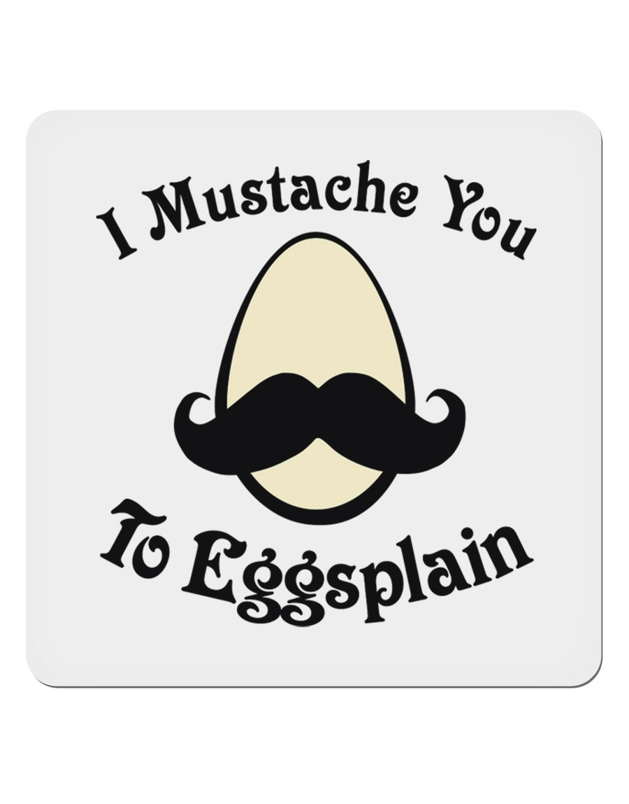 I Mustache You To Eggsplain 4x4&#x22; Square Sticker 4 Pieces-Stickers-TooLoud-White-Davson Sales