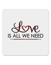 Love Is All We Need 4x4&#x22; Square Sticker-Stickers-TooLoud-1-Davson Sales