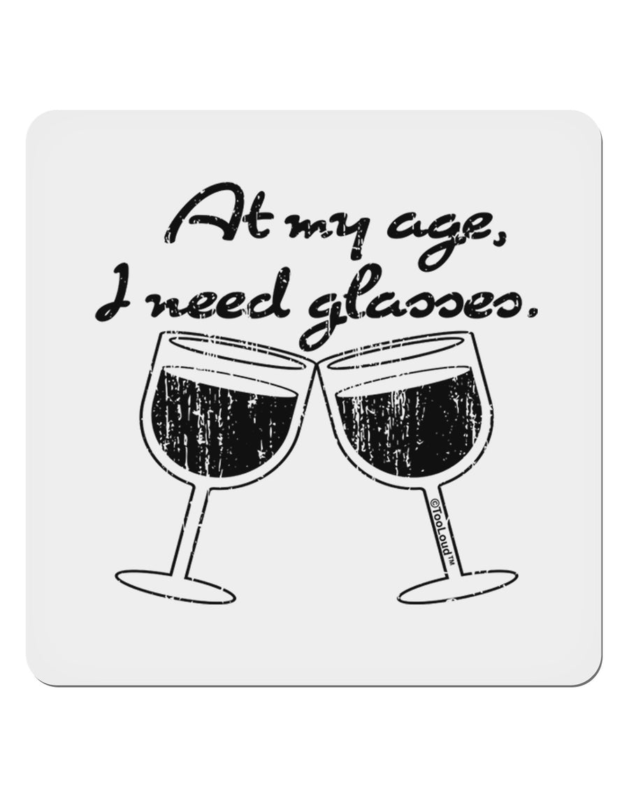 At My Age I Need Glasses - Wine Distressed 4x4&#x22; Square Sticker 4 Pieces-Stickers-TooLoud-White-Davson Sales