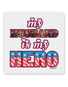 My Husband is My Hero - Armed Forces 4x4&#x22; Square Sticker 4 Pieces-Stickers-TooLoud-White-Davson Sales