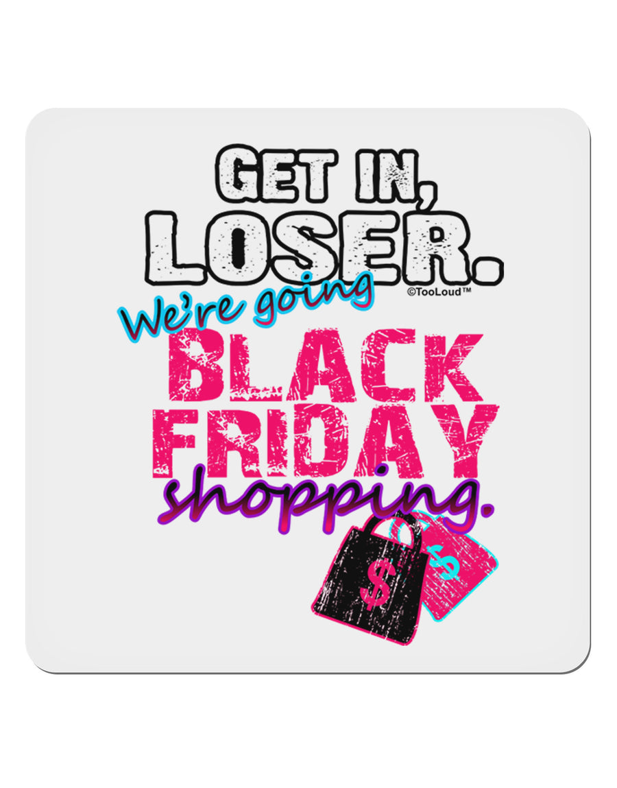 We're going Black Friday Shopping 4x4&#x22; Square Sticker-Stickers-TooLoud-1-Davson Sales