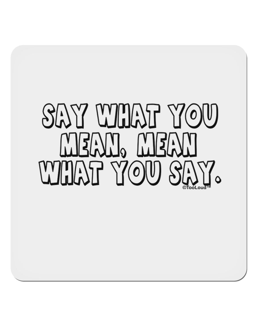 Say What You Mean Text 4x4&#x22; Square Sticker 4 Pieces-Stickers-TooLoud-White-Davson Sales