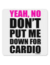 Yeah No Don't Put Me Down For Cardio 4x4&#x22; Square Sticker 4 Pieces-Stickers-TooLoud-White-Davson Sales