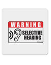 Warning Selective Hearing Funny 4x4&#x22; Square Sticker-Stickers-TooLoud-1-Davson Sales