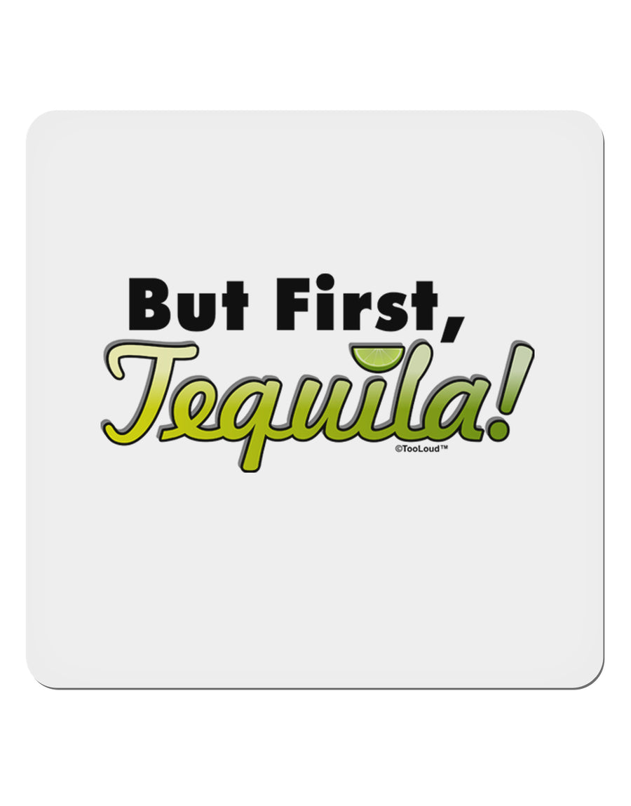 But First Tequila 4x4&#x22; Square Sticker-Stickers-TooLoud-1-Davson Sales