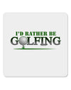 I'd Rather Be Golfing 4x4&#x22; Square Sticker-Stickers-TooLoud-1-Davson Sales