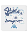 Shhh Im Hungover Funny 4x4&#x22; Square Sticker-Stickers-TooLoud-1-Davson Sales