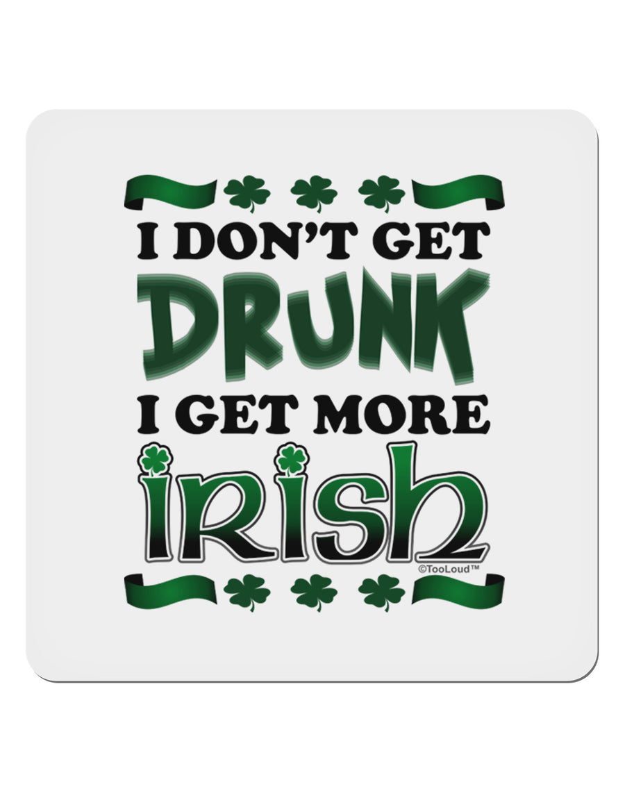 I Don't Get Drunk - Irish 4x4&#x22; Square Sticker-Stickers-TooLoud-1-Davson Sales