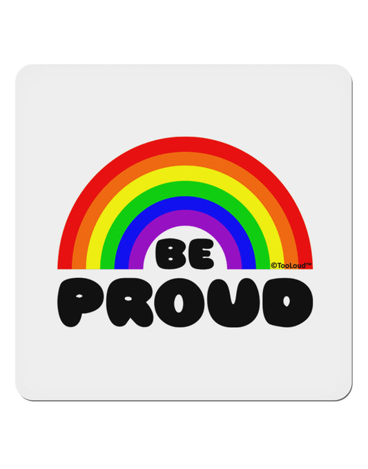 TooLoud Rainbow - Be Proud Gay Pride 4x4&#x22; Square Sticker 4 Pieces-Stickers-TooLoud-White-Davson Sales