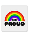 TooLoud Rainbow - Be Proud Gay Pride 4x4&#x22; Square Sticker 4 Pieces-Stickers-TooLoud-White-Davson Sales