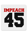 Impeach 45 4x4&#x22; Square Sticker