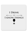 I Drink and I Know Things funny 4x4&#x22; Square Sticker-Stickers-TooLoud-1-Davson Sales