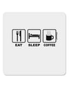 Eat Sleep Coffee Design 4x4&#x22; Square Sticker 4 Pieces-Stickers-TooLoud-White-Davson Sales