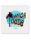 Whoa Dude 4x4&#x22; Square Sticker-Stickers-TooLoud-1-Davson Sales