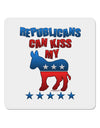 Republicans Can Kiss My - Democrat 4x4&#x22; Square Sticker-Stickers-TooLoud-1-Davson Sales