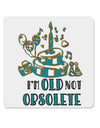 Im Old Not Obsolete 4x4 Inch Square Stickers - 4 Pieces-Stickers-TooLoud-Davson Sales