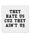 They Hate Us Cuz They Ain't Us 4x4&#x22; Square Sticker 4 Pieces-Stickers-TooLoud-White-Davson Sales