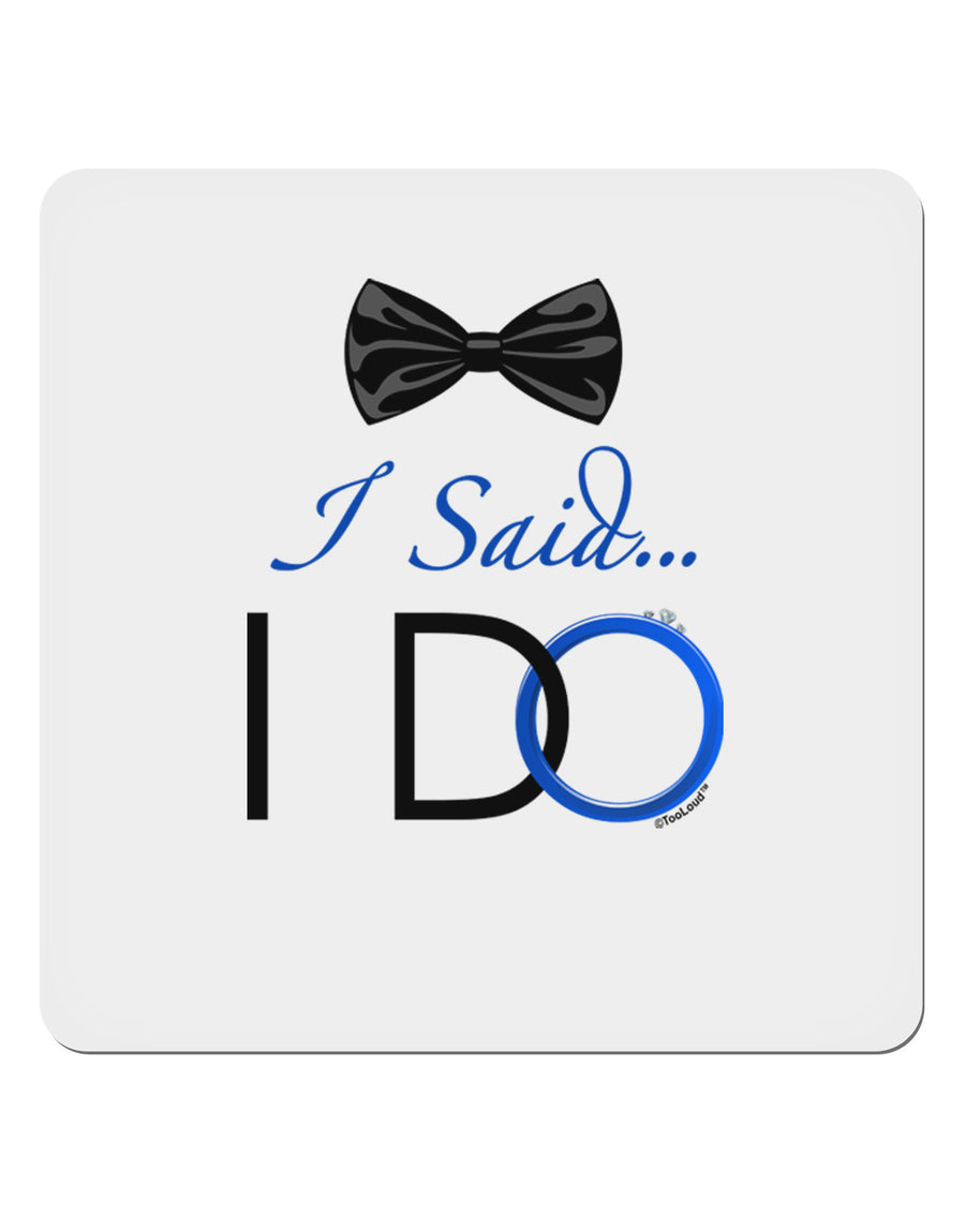 I Said I Do - Groom 4x4&#x22; Square Sticker-Stickers-TooLoud-1-Davson Sales