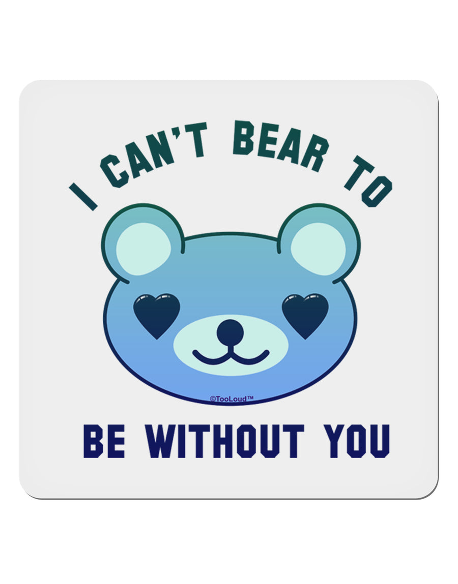 I Can't Bear to be Without You Blue 4x4&#x22; Square Sticker-Stickers-TooLoud-1-Davson Sales