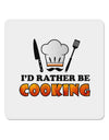 I'd Rather Be Cooking 4x4&#x22; Square Sticker-Stickers-TooLoud-1-Davson Sales