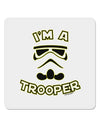 I'm A Trooper 4x4&#x22; Square Sticker-Stickers-TooLoud-1-Davson Sales