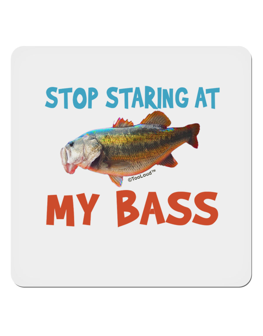 Stop Staring At My Bass 4x4&#x22; Square Sticker-Stickers-TooLoud-1-Davson Sales